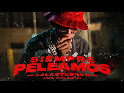 Salastkbron - Siempre Peleamos (Video Oficial)