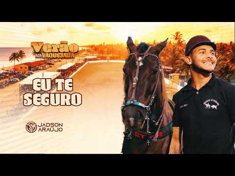 EU TE SEGURO - VERÃO NA VAQUEJADA - JADSON ARÁUJO