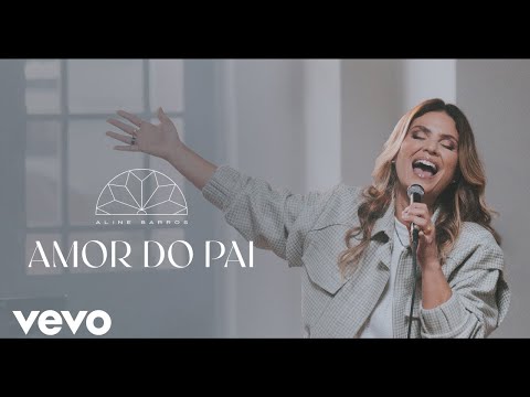 Aline Barros - Amor do Pai (Clipe Oficial)