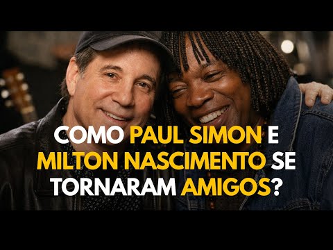 How did Paul Simon and Milton Nascimento become friends?