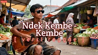Download lagu COVER SASAK Legend - NDEK KEMBE KEMBE Versi Reggae Enak di dengar mp3