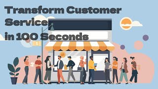 Transform Customer Service in 100 Seconds