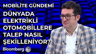 Mobilite Gündemi - Dünyada Elektrikli Otomobillere Talep Nasıl Şekille