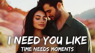 I Need You Like Time Needs Moments 💖 A Poetic Romantic Love Song 💋 (Lyrics) 2025 🎶