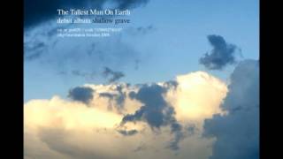 The Tallest Man On Earth - Into The Stream
