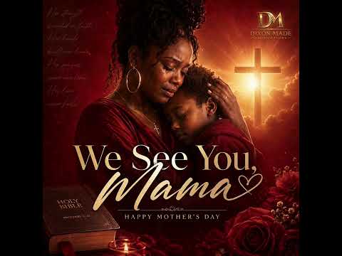We See You, Mama 💛 | Emotional Gospel R&B Song for Mothers | Dixon Made Productions