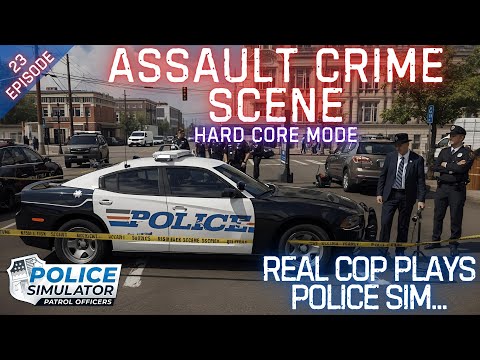 REAL COP PLAYS POLICE SIMULATOR - Police Simulator: Patrol Officers - Hard Core Mode - Episode 23