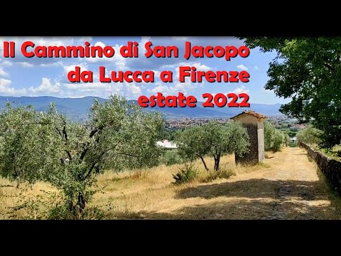 Il Cammino di San Jacopo da Lucca a Firenze - estate 2022