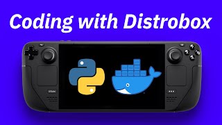 How to Code with Distrobox on the Steam Deck