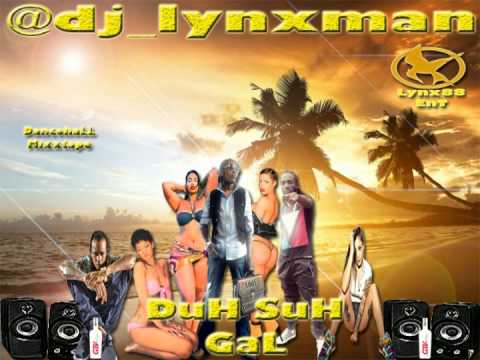 @dj lynxman - DuH SuH GaL (Dancehall Mixxtape) Aug 2k14