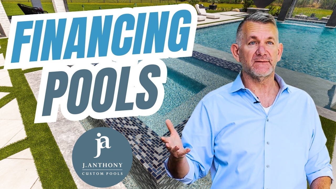 How to Finance a Custom Pool in 2026 | CEO Tony from J. Anthony Explains All Options