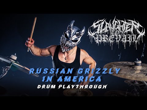 SLAUGHTER TO PREVAIL - RUSSIAN GRIZZLY IN AMERICA (DRUM PLAYTHROUGH)