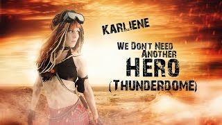 Karliene - We Don&#39;t Need Another Hero (Thunderdome)
