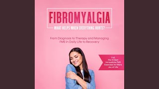 Chapter 12 - Fibromyalgia: What Helps When Everything Hurts? from Diagnosis to Therapy and...