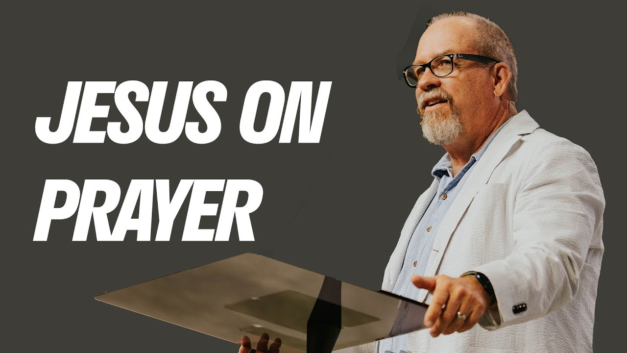 Jesus On Prayer
