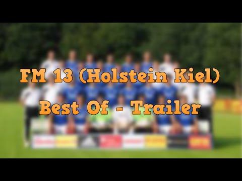 Best Of: FM 13 Holstein Kiel - Trailer
