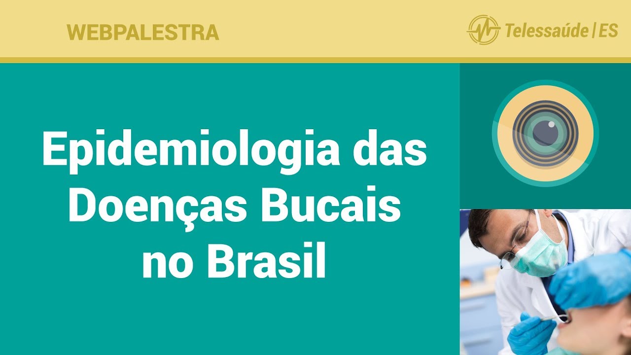 WebPalestra: Epidemiologia das Doenças Bucais no Brasil