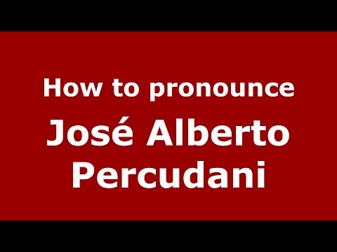 How to pronounce José Alberto Percudani (Argentine Spanish/Argentina) - PronounceNames.com