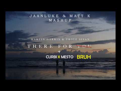 Martin Garrix ft. Troye Sivan vs Curbi x Mesto - There for BRUH (MATT K & Jaanluke Mashup)