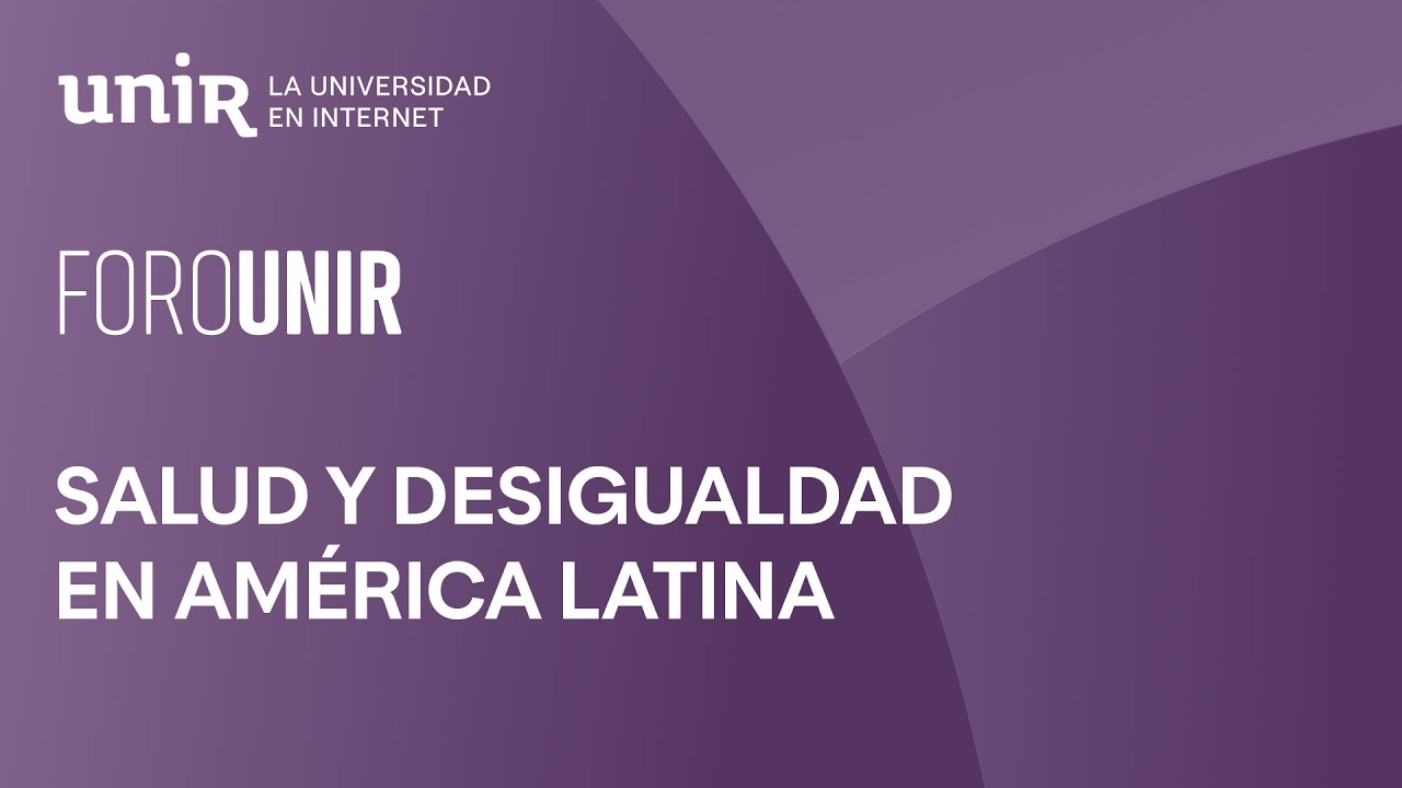 Salud y desigualdad en América Latina: de la medición a la intervención | #ForoUNIR