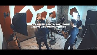 Benji &amp; Fede - Senza Salutarti (Acoustic Live)