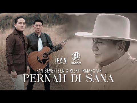 IFAN SEVENTEEN X RIZKY IRMANSYAH - PERNAH DI SANA (OFFICIAL MUSIC VIDEO)