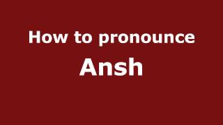 How to pronounce Ansh