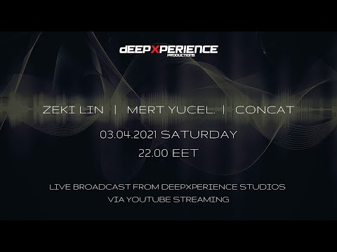 MERT YUCEL / ZEKI LIN / CONCAT LIVE FROM DEEPXPERIENCE STUDIOS