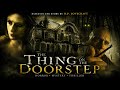 One Woman Unleashed An Ancient Horror THE THING ON THE DOORSTEP Full Horror Movie