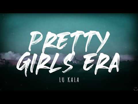 LU KALA - Pretty Girl Era (Lyrics) 1 Hour