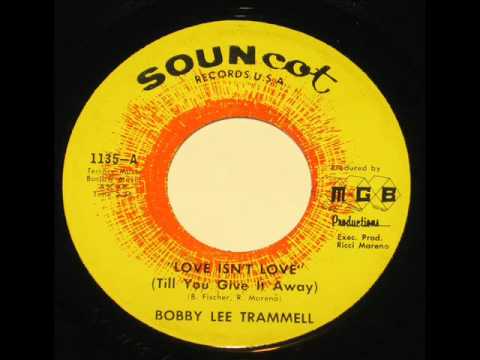 Bobby Lee Trammell "Love Isn't Love (Till You Give It Away)"