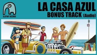 LA CASA AZUL - Bonus Track [Audio]