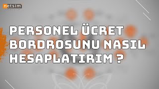 Netsim İK4 | Personel Ücret Bordrosunu Nasıl Hesaplatırım ?