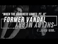 Former Vandal - "When The Darkness Comes: Pt ...