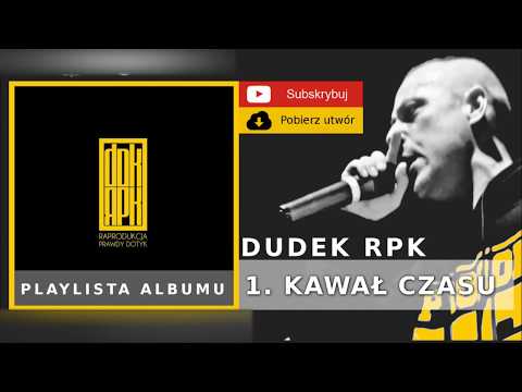 1. DUDEK RPK (2009) - KAWAŁ CZASU FT. PĘKACZ DJ KEBS MUZ.NWS