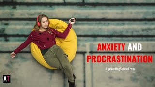 Anxiety and Procrastination (How to stop procrastinating and reduce anxiety)