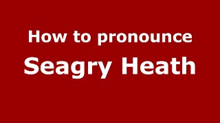 How to pronounce Seagry Heath