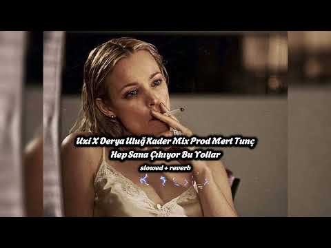 Uzi X Derya Uluğ - Kader / Mix (Prod. Mert Tunç) Hep Sana Çıkıyor Bu Yollar ( slowed + reverb )