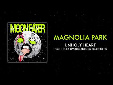 Magnolia Park - "Unholy Heart (feat. Honey Revenge & Joshua Roberts)" (Full EP Stream)