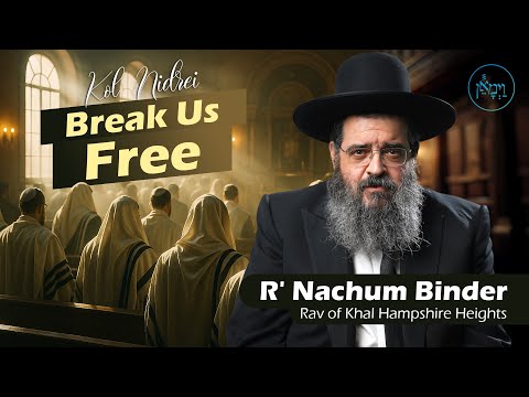 Kol Nidrei: Break Us Free | Rabbi Nachum Binder