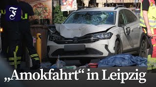 Behörden sprechen von „Amokfahrt“ in Leipzig
