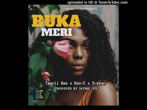 Taurii Gee | Don-C | 5-Star — Buka Meri (2021 PNG Music)
