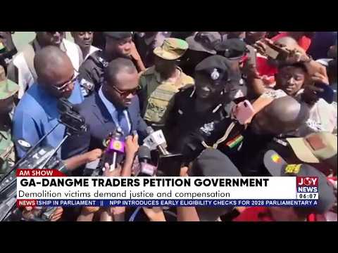 Ga-Dangme Traders Petition Mahama Over Demolitions – Demand Justice and Compensation | AM News