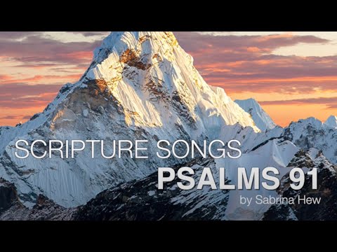 Psalms 91 Scripture Songs | Sabrina Hew