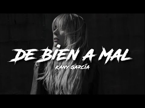 Kany Garcia - De Bien a Mal (Letra/Lyrics)