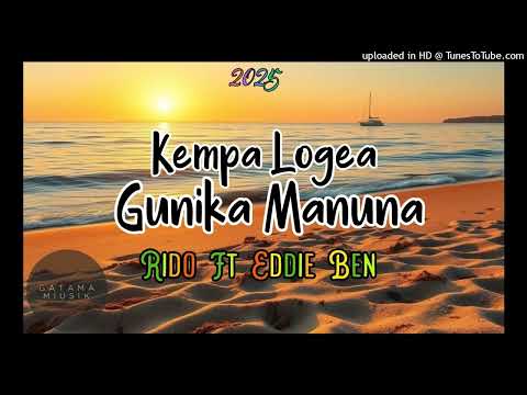 Kempa Logea Gunika Manuna- Rido ft Eddie Ben (2025)