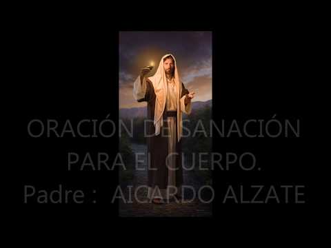 Oración  De Sanación //Padre  Aicardo Alzate   //Nieto Juan  جون نييتو