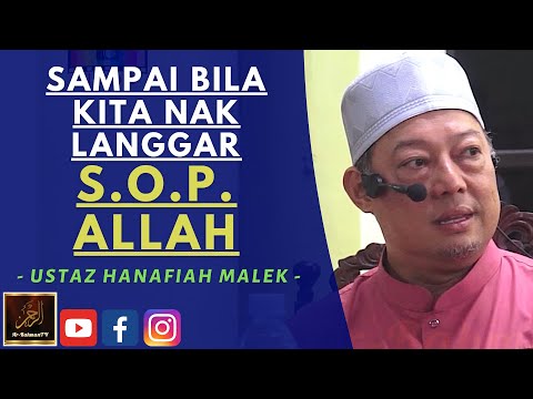 Ustaz Hanafiah Malek - SAMPAI BILA KITA NAK LANGGAR S.O.P. ALLAH
