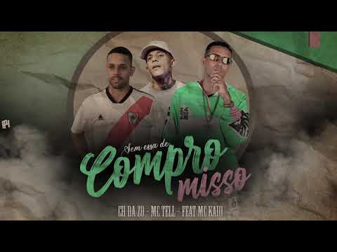 MC CH DA ZO, MC TELL - FEAT MC KAIO - DEM ESSA DE COMPROMISSO