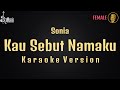 Sonia - Kau Sebut Namaku [Karaoke]